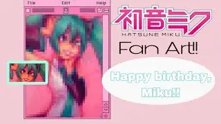 Happy Birthday, Miku!!!!!!!!! (Hatsune Miku Fan Art)