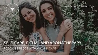 Self care, ritual and aromatherapy with Anaid Jimenez