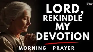 Lord, Restore My Private Prayer Before My Heart Drifts | Morning Prayer