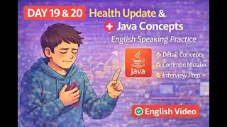 Day 19 & 20 | Health Update & Java Concepts | English Speaking Practice