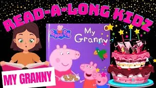 Read Aloud Books For Kids - Peppa Pig ~ My Granny @read-a-longkidz