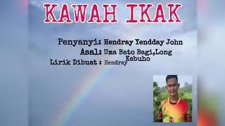 Kawah Ikak by Hendray Yendday John (LAGU KAYAN) original version