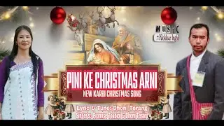 Pini Ke Christmas Arni|New Karbi Christmas Song|Dhoni Terang Ft Promise Tokbipi