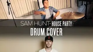 Sam Hunt - House Party - Drum Cover