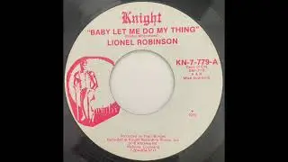 Lionel Robinson (Knight KN-7-779-A) Baby Let Me Do My Own Thing   SD 480p