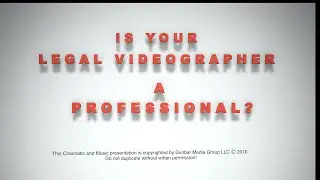 Is Your Legal Videographer a Professional?