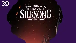 100%'ing Hollow Knight: Silksong | Episode 39 - Doomed to Repeat This Karmic Loop