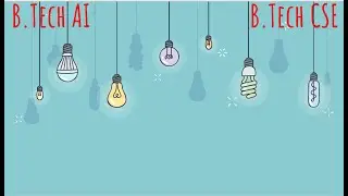 B.Tech Artificial Intelligence Vs B.Tech CSE| How to choose which is right for me|