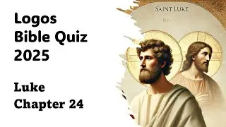 Luke Chapter 24 - 88 MCQs | English Logos Bible Quiz 2025 | #logosquiz2025, #gospelofluke #biblequiz
