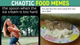 50 Unhinged Food Memes That Are Just Pure Chaos on a Plate.