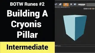 [UE4] BOTW Runes Tutorial Part 2 - Setting Up A Cryonis Pillar