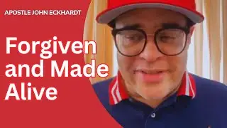 Forgiven and Made Alive - Teaching from Apostle John Eckhardt in August 2023