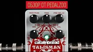 Catalinbread Talisman - Обзор Pedalzoo