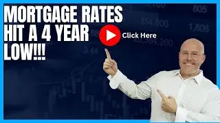 SPECIAL ANNOUCEMENT: Mortgage Rates Hit A 4 Year Low!