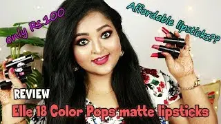Elle 18 Color Pops matte lipsticks||Affordable lipsticks available in India||REVIEW+SWATCHES