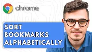 How To Sort Bookmarks In Google Chrome Alphabetically [2025 Guide]