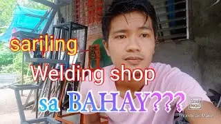 HOW MUCH CAPITAL I NEED FOR WELDING SHOP/magkano ba ang kapital sa pagstart ng welding shop sa bahay