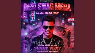 Desi Swag Mera - Real Desi Rap