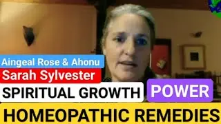 (HOMEOPATHIC REMEDIES, SPIRITUAL GROWTH) Sarah Sylvester, Aingeal Rose & Ahonu