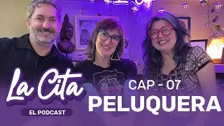 La Cita Podcast - Cap&iacute;tulo 07 - La Peluquera