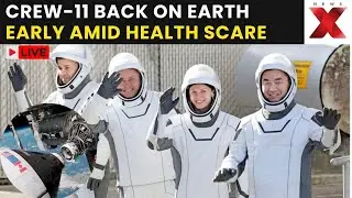 Crew-11 Return to Earth LIVE: Four ISS Astronauts Return Early After NASA&rsquo;s First Medical Evac|NewsX