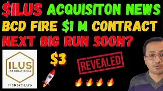 ILUS STOCK🤑🤑  BCD FIRE ACQUISITION, SECURES $1M Revenue, ILUS STOCK PREPARING NEXT HUGE 10X RUN?