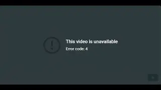 How to fix YouTube error code: 4 This video is unavailable