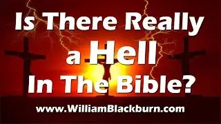 Is There Really A Hell In The Bible? | William Blackburn (kjv)