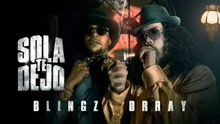 Blingz X Brray  - Sola Te Dejo (Official Video)