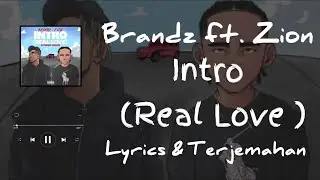 Brandz ft.Zion ~ Intro Real Love  {Lyrics & Terjemahan}