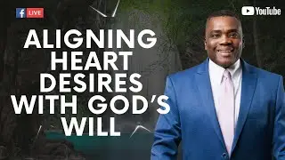 Aligning Heart Desires With God&rsquo;s Will - Prophetic Flow