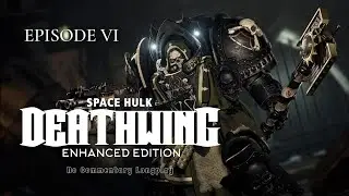 Space Hulk Deathwing: Enhanced Edition (no commentary) [06]