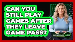 Can You Still Play Games After They Leave Game Pass?