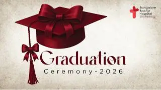 🔴 LIVE:  Graduation Ceremony 2025 | Bangalore Baptist Hospital