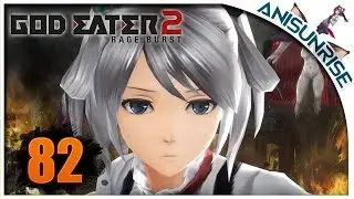 God Eater 2 Rage Burst ✔ Прохождение на русском ✔ #82 - Неожиданное спасение