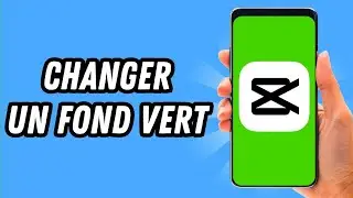 Comment changer un fond vert sur Capcut (GUIDE COMPLET)