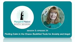 Death Dhamma Podcast: Finding Calm in the Chaos: Buddhist Tools for Anxiety and Angst