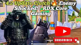 4.2 Update Clutch 🔥 Enemy Shocked! | RDX Core Gaming #pubg #pubgmobile