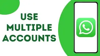 How to Use Multiple WhatsApp Accounts in Android ?