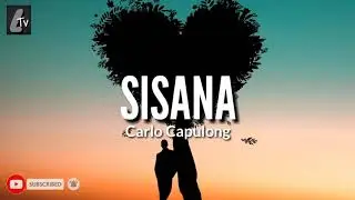 Sisana (Lyrics) - Carlo Capulong