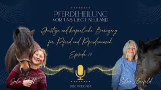 Geistige und k&ouml;rperliche Bewegung f&uuml;r Pferd und Pferdemensch - Jule Liebelt und Silvia