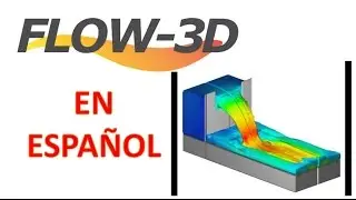 Introduccion a modelacion FLOW-3D en español