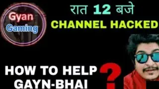 GYAN GAMING CHANNEL HACK | GYAN GAMING YOUTUBE CHANNEL HACK | GYAN GAMING