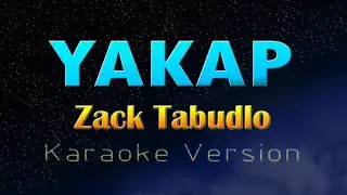 YAKAP - Zack Tabudlo  (KARAOKE VERSION)