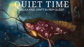 ❂ QUIET TIME ❂ | Calming music to relax and drift into REM Sleep