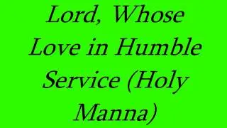 Lord, Whose Love in Humble Service (Holy Manna)