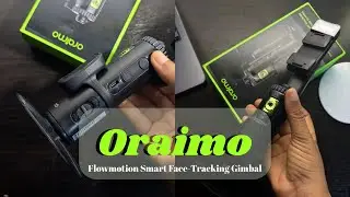 Oraimo FlowMotion Smart Face-Tracking Gimbal aesthetic unboxing✨