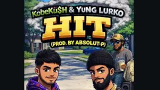 Yung Lurko & Kobe Ku$h - HIT (Prod. By Absolut-P) 
