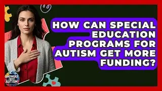 How Can Special Education Programs For Autism Get More Funding? - Answers About Autism