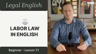 How to Talk About Labor Law in English | Legal English &ndash; Beginner Lesson 7.1
